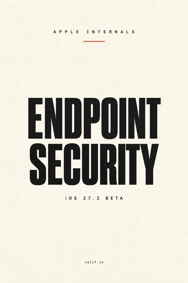 Apple Internals: Endpoint Security ships in iOS 27.2 beta